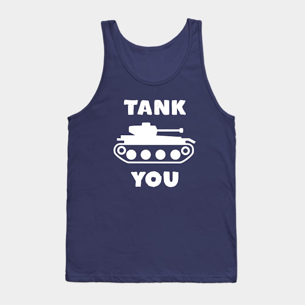 Tank You Funny Army Pun T-Shirt Tank Top by happinessinatee